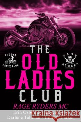 Old Ladies Club: Rage Ryders MC Kayce Kyle Darlene Tallman Erin Osborn 9781696778435 Independently Published