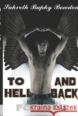 To Hell and Back for You Sahreth Baphy Bowden 9781696778459 Independently Published