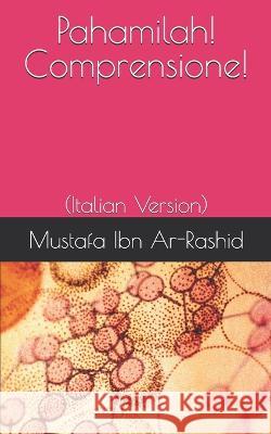 Pahamilah! Comprensione!: (Italian Version) Roy Cruise, Mustafa Ibn Ar-Rashid, Maurizio Russo 9781696781374 Independently Published