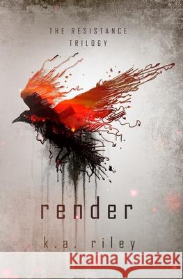 Render: A Dystopian Novel K. a. Riley 9781696785747 Independently Published