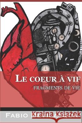 Le coeur à vif: Fragments de vies Bevilacqua, Fabio 9781696848046
