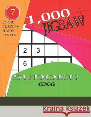 1,000 + sudoku jigsaw 6x6: Logic puzzles hard levels Basford Holmes 9781696852029