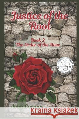 Justice of the Root Abby Gordon   9781696869379 Independently Published