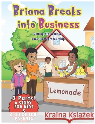 Briana Breaks Into Business: Getting Kids Excited About Entrepreneurship Zak Goldwasser 9781696903103 Independently Published