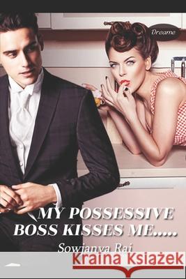 My Possessive Boss Kisses Me Sowjanya R 9781696914987 Independently Published
