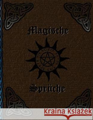 Magische Sprüche: Hexenrezepte und Rituale * Hexenbuch zum Selbstgestalten * Rezepte und Rituale erfassen Magier -. Druiden -. Hexen, Grimoire 9781696936897 Independently Published