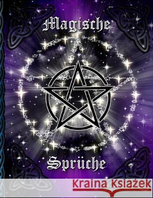 Magische Sprüche: Magie * Hexenbuch zum Selbstgestalten * Rezepte und Rituale erfassen Magier -. Druiden -. Hexen, Grimoire 9781696936941 Independently Published