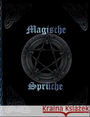 Magische Sprüche: Magische Rituale * Hexenbuch zum Selbstgestalten * Rezepte und Rituale erfassen Magier -. Druiden -. Hexen, Grimoire 9781696937238 Independently Published