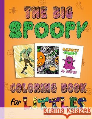 The Big Spoopy Coloring Book for Littles: Adult Halloween DDLG ABDL CGL little space Bdsm Princess 9781696938815