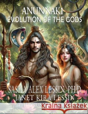 Anunnaki Evolution of the Gods Janet Kira Lessin Sasha Alex Lessi 9781696969871 Independently Published