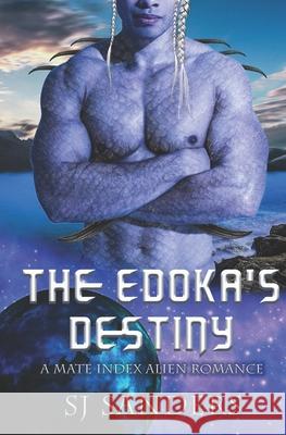 The Edokas' Destiny: A Mate Index Alien Romance S. J. Sanders 9781696976596 Independently Published