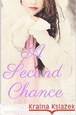 A Second Chance Nicole Higginbotham-Hogue 9781696983631 Independently Published