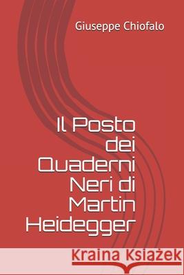 Il Posto dei Quaderni Neri di Martin Heidegger Giuseppe Chiofalo 9781697061451 Independently Published