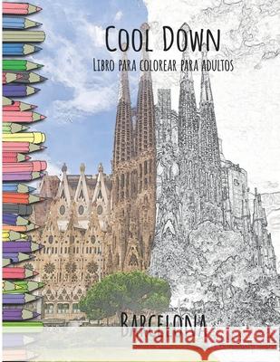 Cool Down - Libro para colorear para adultos: Barcelona York P. Herpers 9781697090116 Independently Published