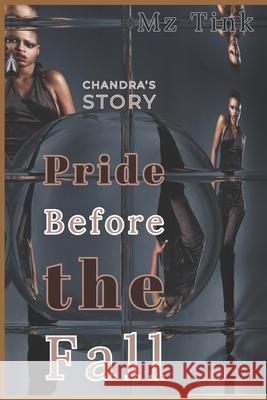 Pride Before The Fall: Chandra's Story Mz Tink 9781697146707 Independently Published