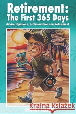 Retirement: The First 365 Days: Advice, Opinions, Observations George H Szlemp 9781697160819 Independently Published