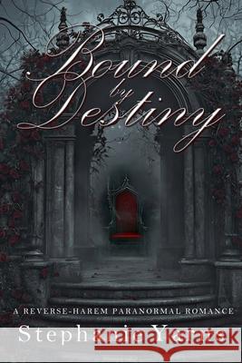 Bound by Destiny Stephanie Yarns 9781697192667 Independently Published
