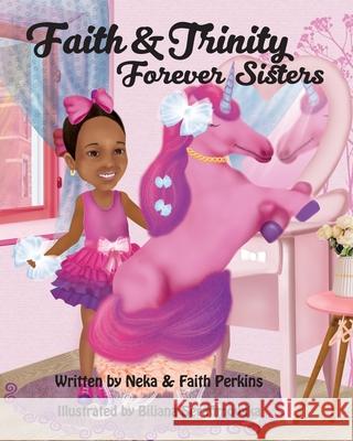 Faith & Trinity, Forever Sisters Faith Perkins Biljana Serafimovska Neka Perkins 9781697224139 Independently Published