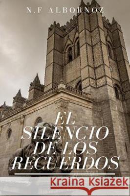 El silencio de los recuerdos Nano Albornoz 9781697233414 Independently Published