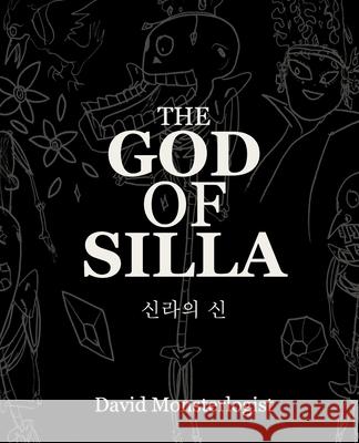 The God of Silla David Monsterlogist 9781697256833 Independently Published