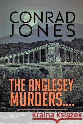 The Anglesey Murders: A Visit from the Devil Emma Mitchell Lesley Hayes Conrad Jones 9781697300260 Independently Published