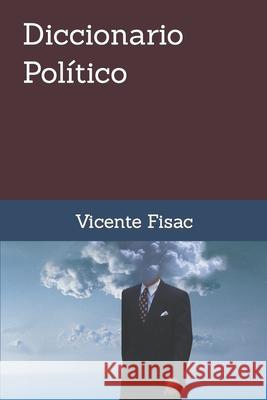 Diccionario Político Vicente Fisac 9781697315486 Independently Published