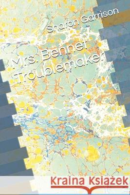 Mrs. Bennet Troublemaker Sharon Garrison 9781697330502