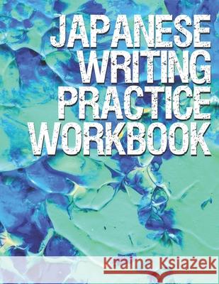 Japanese Writing Practice Workbook: Genkouyoushi Paper For Writing Japanese Kanji, Kana, Hiragana And Katakana Letters Abstract Blue Design Fresan Lear 9781697351101