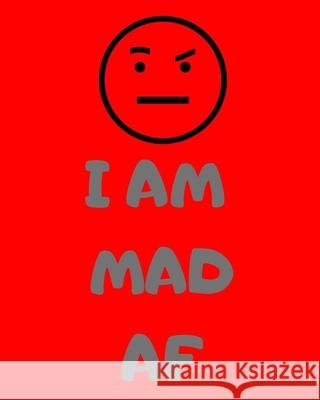 I Am Mad AF Lit a. Riture 9781697358469 Independently Published