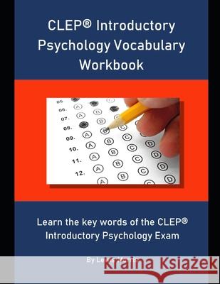CLEP Introductory Psychology Vocabulary Workbook: Learn the key words of the CLEP Introductory Psychology Exam Lewis Morris 9781697392616 Independently Published