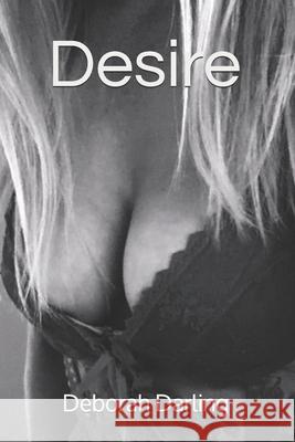 Desire Deborah Darling 9781697422511 Independently Published