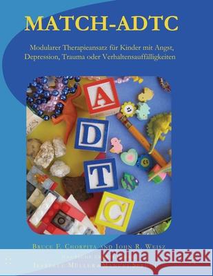 Match-Adtc: Modularer Therapieansatz für Kinder mit Angst, Depression, Trauma oder Verhaltensauffälligkeiten Weisz, John R. 9781697432091 Independently Published