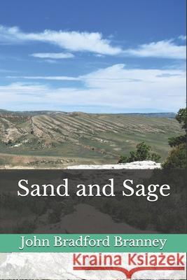 Sand and Sage John Bradford Branney 9781697441345
