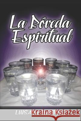 La Bóveda Espiritual Luisana Martínez 9781697458961 Independently Published