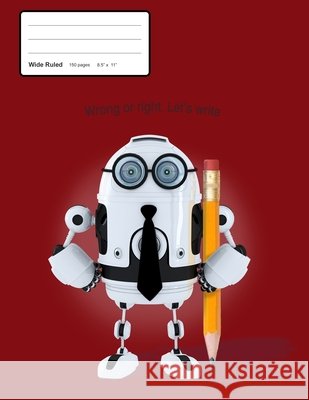 Wrong or right. Let's write Will Slezak Will Slezak 9781697473513 Independently Published