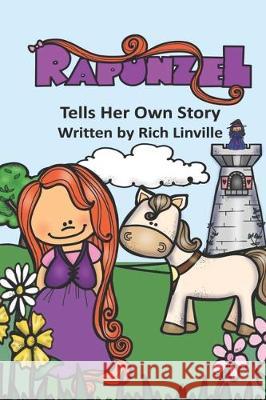 Rapunzel Tells Her Own Story Rich Linville 9781697481174 Independently Published