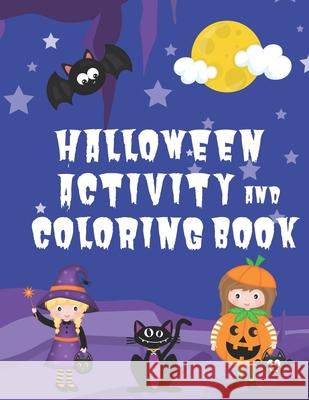 Halloween Activity and Coloring Book: Spot the Difference Mazes Dot-to-Dot puzzles Drawing activities Coloring pages for 4-6 year olds Halloween Puzzle Press 9781697501100 Independently Published
