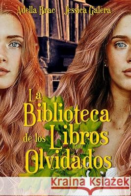 La biblioteca de los libros olvidados Jessica Galer Adella Brac 9781697511048 Independently Published