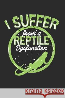 I suffer from a reptile dysfunction: Tagesplaner Yve Lanoi 9781697538359 Independently Published