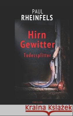 HIRNGEWITTER Todessplitter Paul Rheinfels 9781697556087 Independently Published