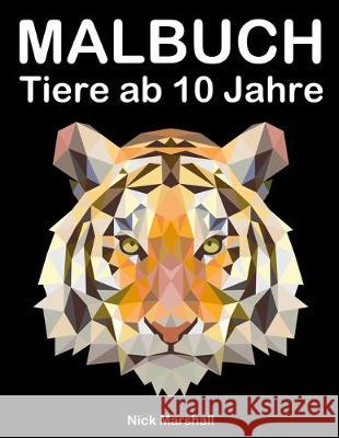 Malbuch Tiere ab 10 Jahre: Malbuch Fantastische Tiere mit Wölfe, Tiger und Pferde Marshall, Nick 9781697559187 Independently Published