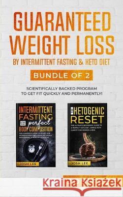 Guaranteed weight loss: : Scientifically backed program to get fit QUICKLY and PERMANENTLY! Josh Lee 9781697565645 Independently Published