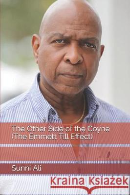 The Other Side of the Coyne (The Emmett Till Effect) Sunni Ali 9781697582741 Independently Published