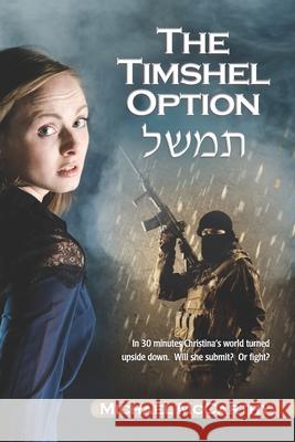 The Timshel Option: In 30 minutes Christina's world turned upside down. Will she submit? Or fight? Michael McCarthy 9781697589252