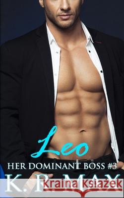 Leo: First Time Older Man Younger Woman Erotic Romance K. R. Max 9781697609363 Independently Published