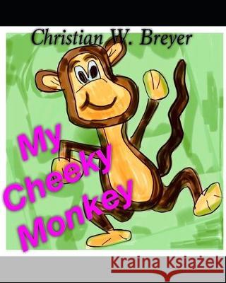 My Cheeky Monkey Christian W. Breyer 9781697645569