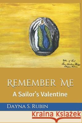 Remember Me: A Sailor's Valentine Dayna S. Rubin 9781697661675