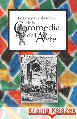 Los mejores sketches de la Commedia dellÁrte Ediciones, Escenología 9781697664256