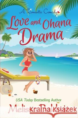 Love and Ohana Drama: a Romantic Comedy Melissa Baldwin 9781697688917 Independently Published