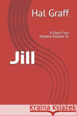 Jill: A Davis Finn Mystery Volume 31 Hal Graff 9781697709780